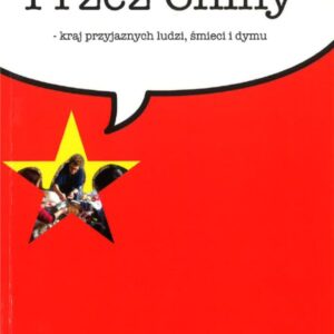 Przez Chiny - kraj przyjaznych ludzi, śmieci i dymu.